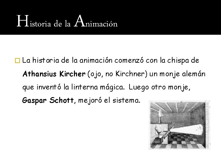 Historia de la Animación � La historia de la animación comenzó con la chispa