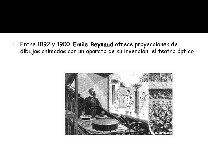 � Entre 1892 y 1900, Emile Reynaud ofrece proyecciones de dibujos animados con un