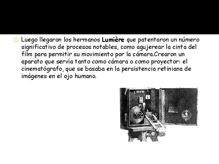 � Luego llegaron los hermanos Lumière que patentaron un número significativo de procesos notables,