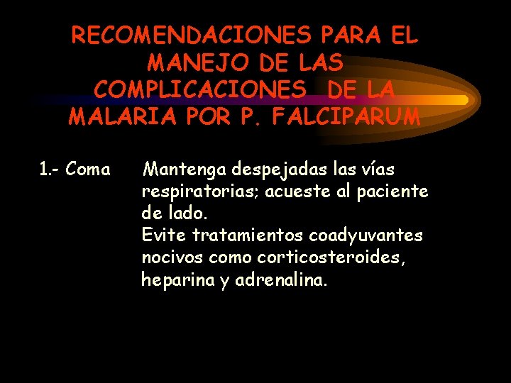 RECOMENDACIONES PARA EL MANEJO DE LAS COMPLICACIONES DE LA MALARIA POR P. FALCIPARUM 1.