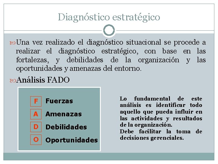 Diagnóstico estratégico Una vez realizado el diagnóstico situacional se procede a realizar el diagnóstico