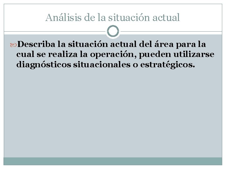 Análisis de la situación actual Describa la situación actual del área para la cual