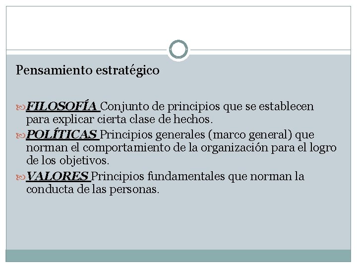 Pensamiento estratégico FILOSOFÍA Conjunto de principios que se establecen para explicar cierta clase de Pensamiento estratégico FILOSOFÍA Conjunto de principios que se establecen para explicar cierta clase de