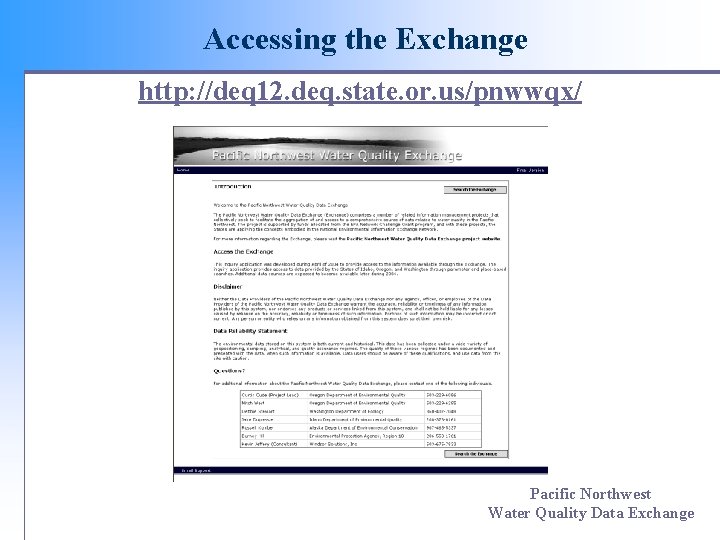 Accessing the Exchange http: //deq 12. deq. state. or. us/pnwwqx/ Pacific Northwest Water Quality Accessing the Exchange http: //deq 12. deq. state. or. us/pnwwqx/ Pacific Northwest Water Quality