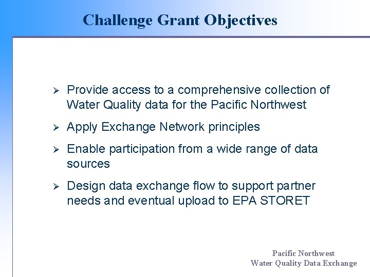 Challenge Grant Objectives Ø Provide access to a comprehensive collection of Water Quality data