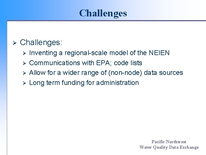 Challenges Ø Challenges: Ø Ø Inventing a regional-scale model of the NEIEN Communications with