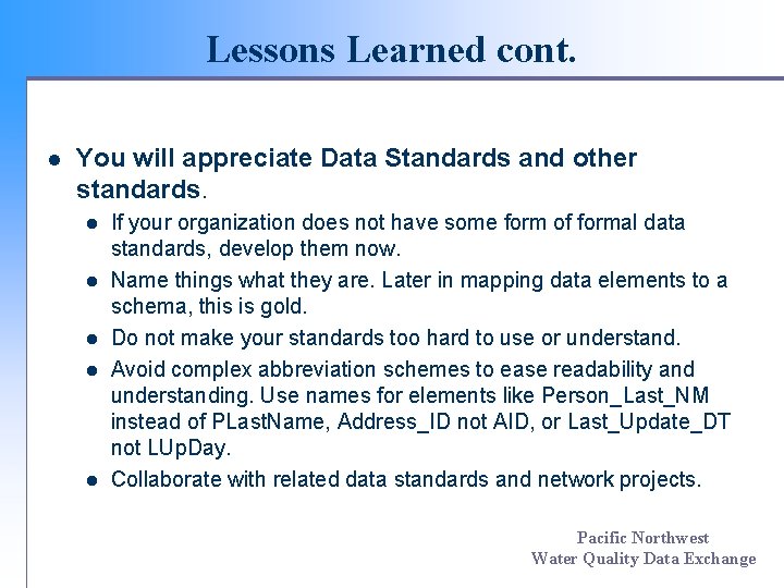 Lessons Learned cont. l You will appreciate Data Standards and other standards. l l