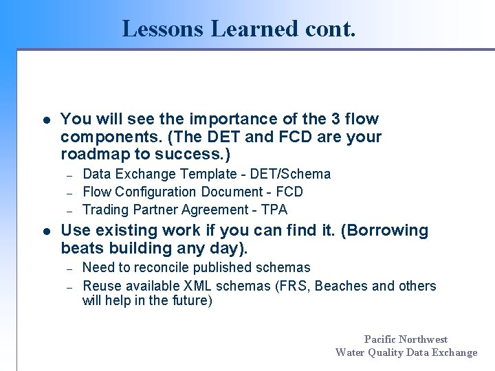 Lessons Learned cont. l You will see the importance of the 3 flow components. Lessons Learned cont. l You will see the importance of the 3 flow components.