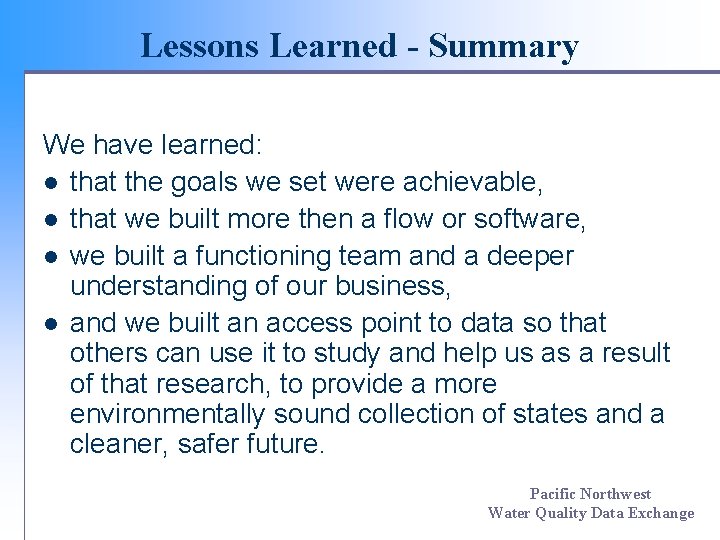 Lessons Learned - Summary We have learned: l that the goals we set were