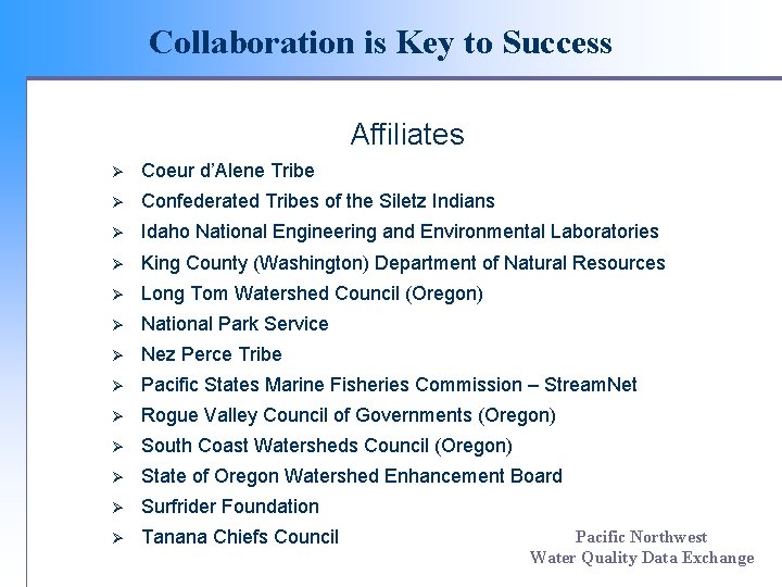 Collaboration is Key to Success Affiliates Ø Coeur d’Alene Tribe Ø Confederated Tribes of