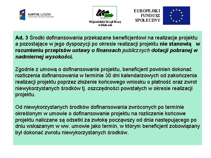 Wojewódzki Urząd Pracy w Kielcach EUROPEJSKI FUNDUSZ SPOŁECZNY Ad. 3 Środki dofinansowania przekazane beneficjentowi