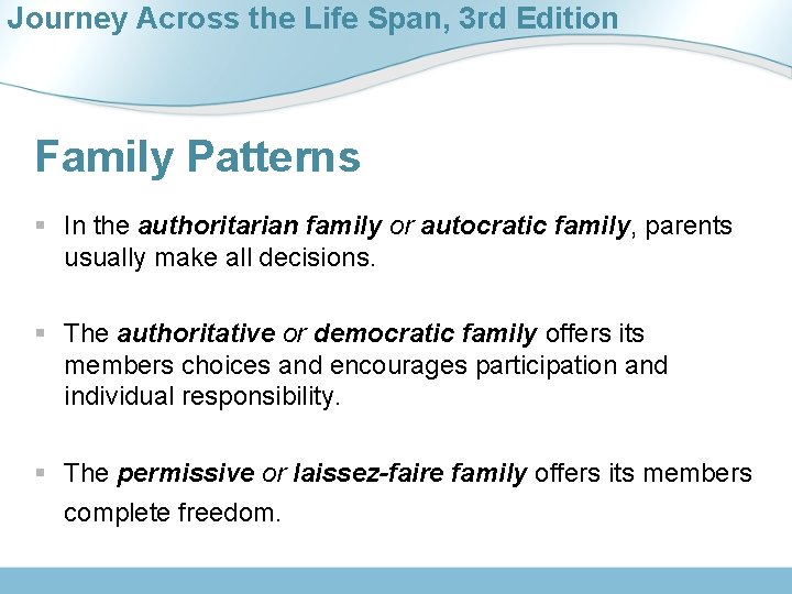 Journey Across the Life Span, 3 rd Edition Family Patterns § In the authoritarian