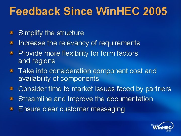 Feedback Since Win. HEC 2005 Simplify the structure Increase the relevancy of requirements Provide