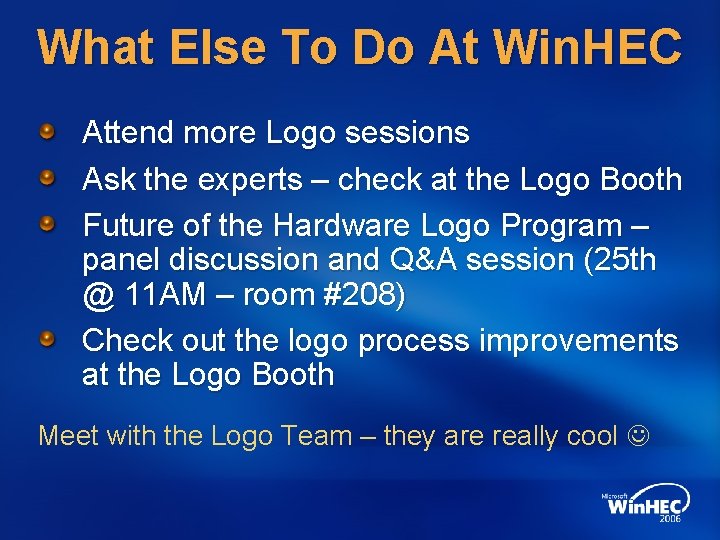 What Else To Do At Win. HEC Attend more Logo sessions Ask the experts