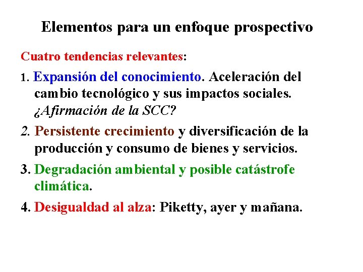 Elementos para un enfoque prospectivo Cuatro tendencias relevantes: 1. Expansión del conocimiento. Aceleración del