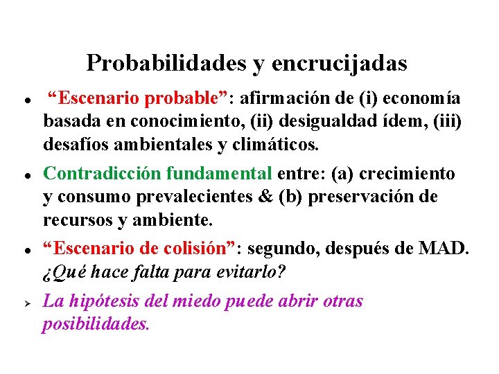 Probabilidades y encrucijadas “Escenario probable”: afirmación de (i) economía basada en conocimiento, (ii) desigualdad