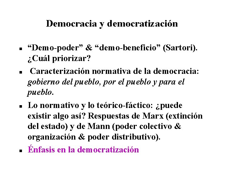 Democracia y democratización “Demo-poder” & “demo-beneficio” (Sartori). ¿Cuál priorizar? Caracterización normativa de la democracia: