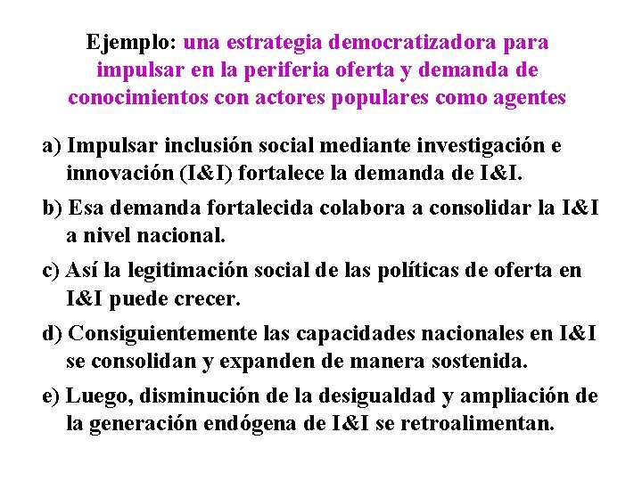 Ejemplo: una estrategia democratizadora para impulsar en la periferia oferta y demanda de conocimientos