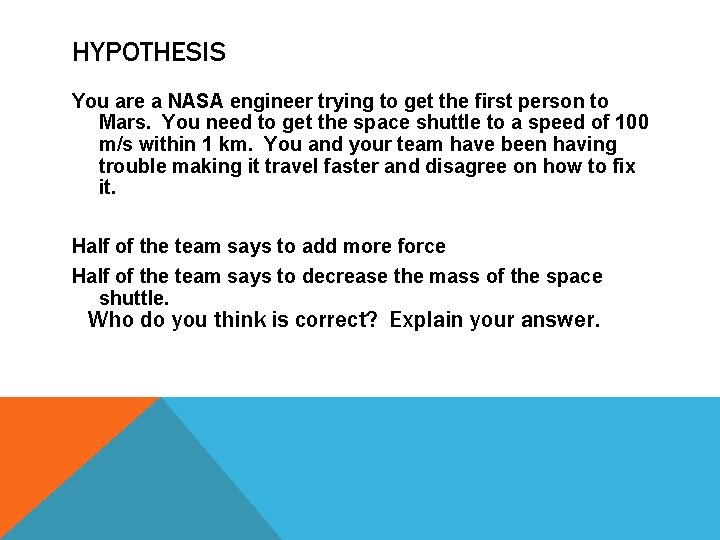 HYPOTHESIS You are a NASA engineer trying to get the first person to Mars.