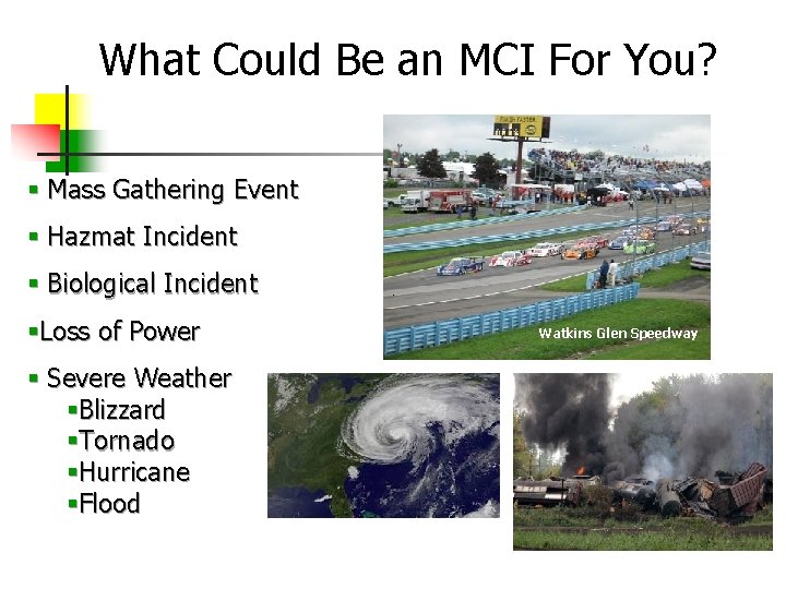 What Could Be an MCI For You? § Mass Gathering Event § Hazmat Incident