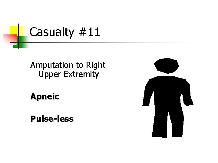Casualty #11 Amputation to Right Upper Extremity Apneic Pulse-less 