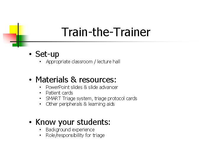 Train-the-Trainer • Set-up • Appropriate classroom / lecture hall • Materials & resources: •