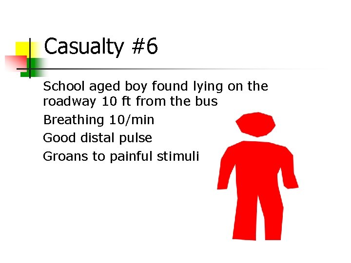 Casualty #6 School aged boy found lying on the roadway 10 ft from the