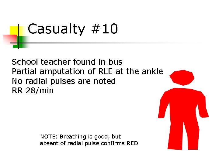 Casualty #10 School teacher found in bus Partial amputation of RLE at the ankle