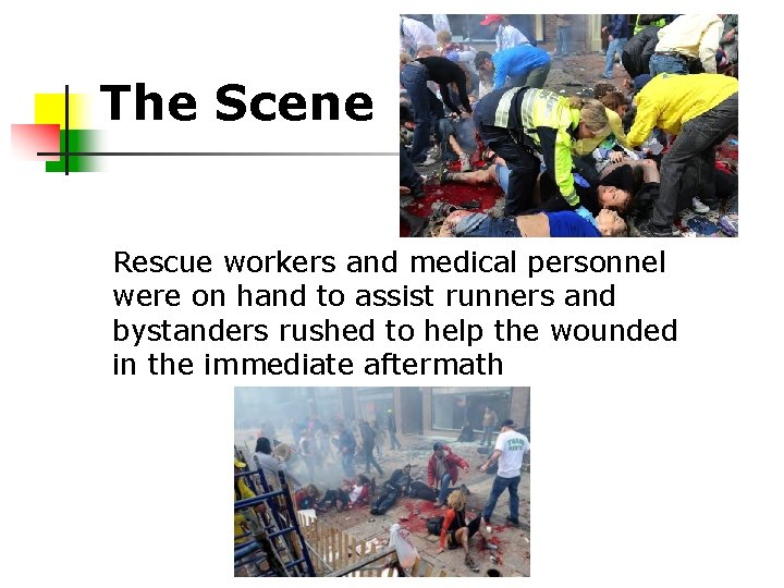 The Scene Rescue workers and medical personnel were on hand to assist runners and