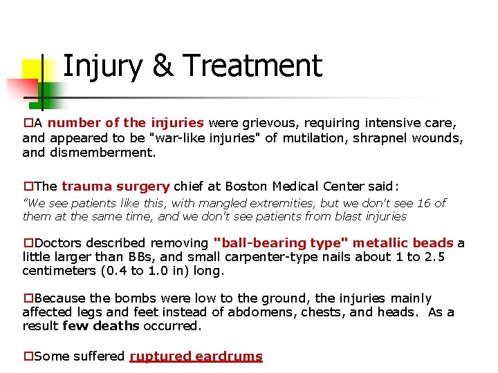 Injury & Treatment A number of the injuries were grievous, requiring intensive care, and