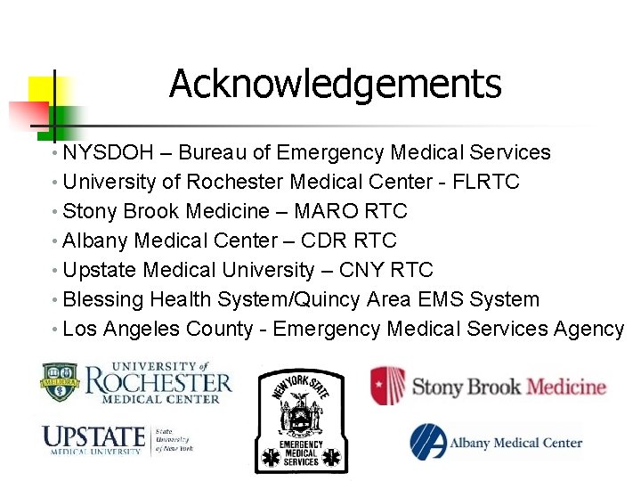 Acknowledgements • NYSDOH – Bureau of Emergency Medical Services • University of Rochester Medical