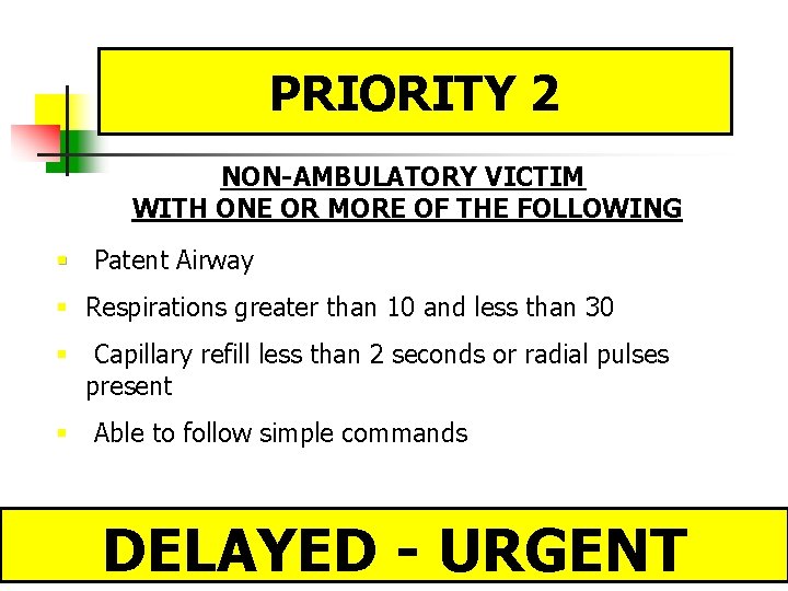 PRIORITY 2 NON-AMBULATORY VICTIM WITH ONE OR MORE OF THE FOLLOWING § Patent Airway