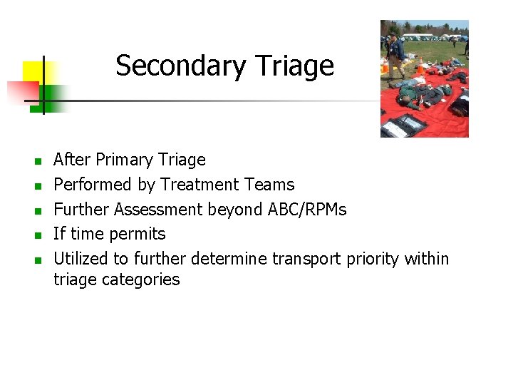 Secondary Triage After Primary Triage Performed by Treatment Teams Further Assessment beyond ABC/RPMs If