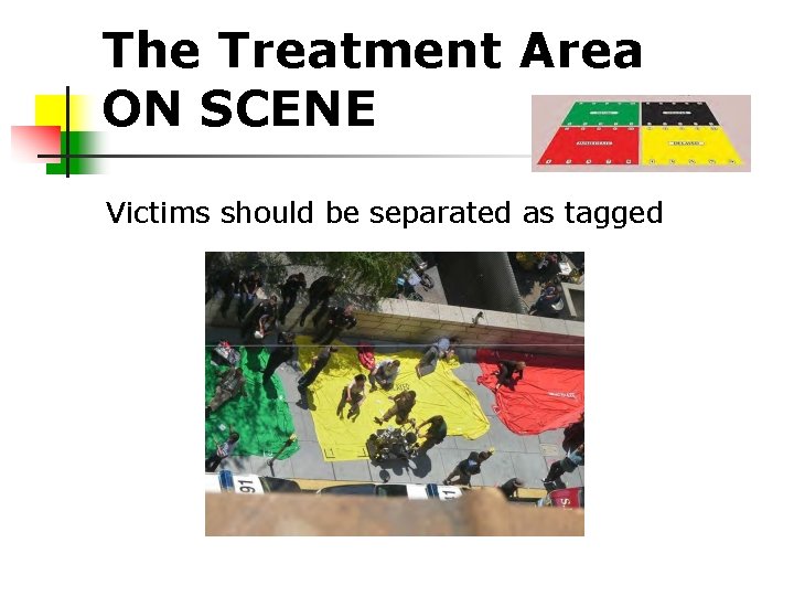 The Treatment Area ON SCENE Victims should be separated as tagged 