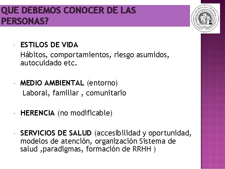 QUE DEBEMOS CONOCER DE LAS PERSONAS? ESTILOS DE VIDA Hábitos, comportamientos, riesgo asumidos, autocuidado