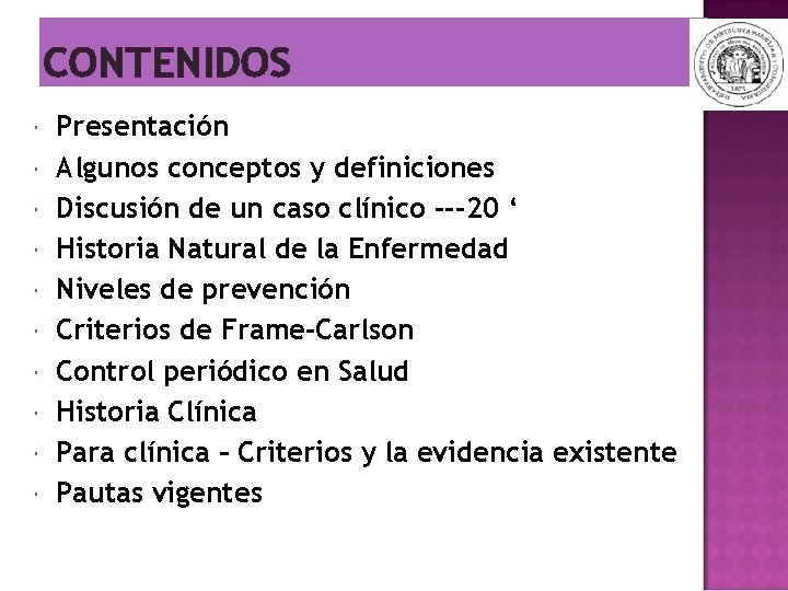 CONTENIDOS Presentación Algunos conceptos y definiciones Discusión de un caso clínico ---20 ‘ Historia