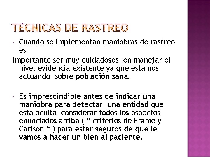 Cuando se implementan maniobras de rastreo es importante ser muy cuidadosos en manejar el