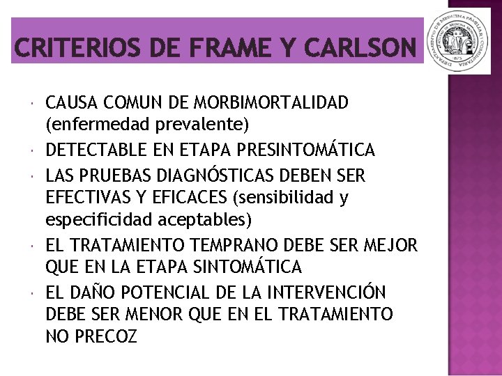 CRITERIOS DE FRAME Y CARLSON CAUSA COMUN DE MORBIMORTALIDAD (enfermedad prevalente) DETECTABLE EN ETAPA