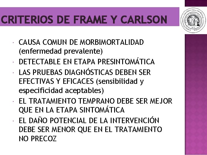CRITERIOS DE FRAME Y CARLSON CAUSA COMUN DE MORBIMORTALIDAD (enfermedad prevalente) DETECTABLE EN ETAPA