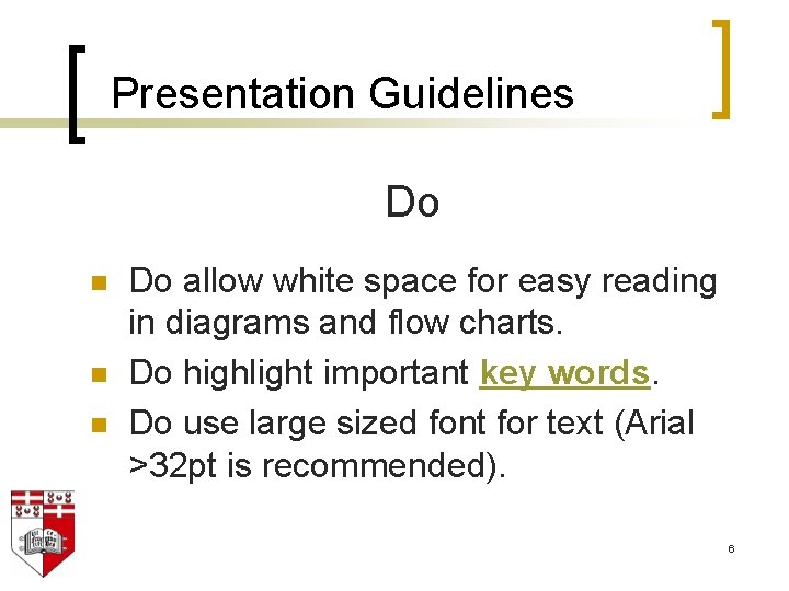 Presentation Guidelines Do n n n Do allow white space for easy reading in