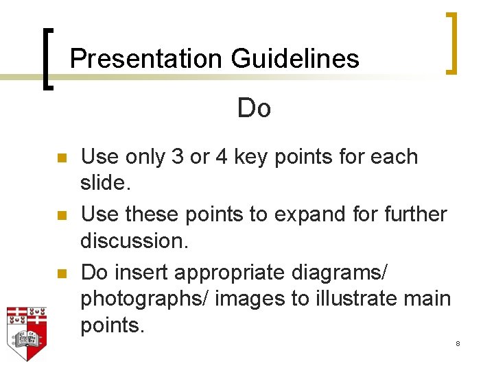 Presentation Guidelines Do n n n Use only 3 or 4 key points for