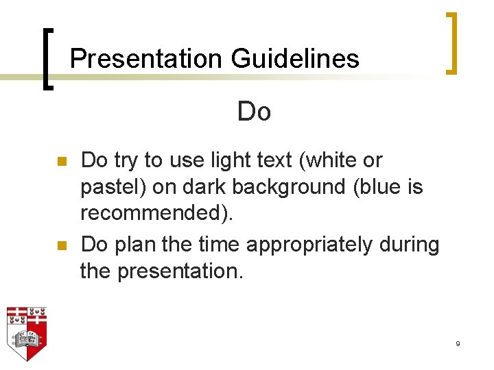 Presentation Guidelines Do n n Do try to use light text (white or pastel)