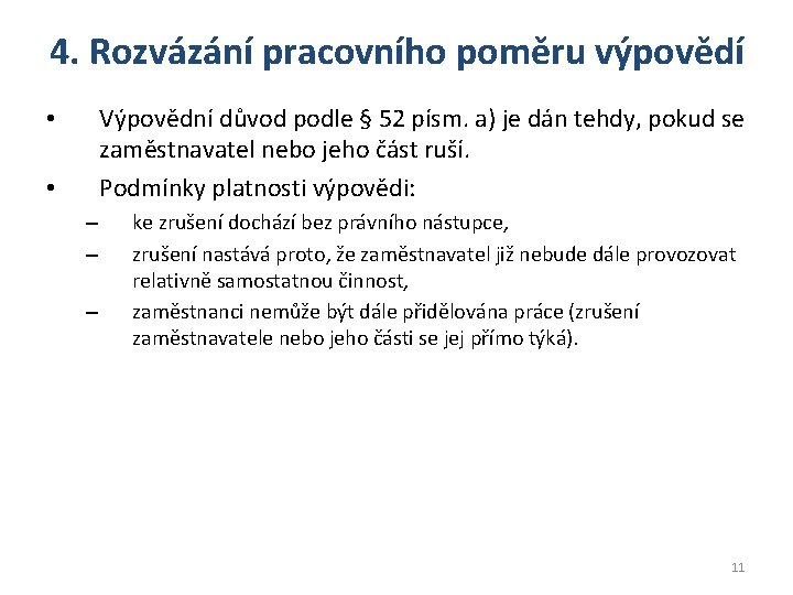 4. Rozvázání pracovního poměru výpovědí Výpovědní důvod podle § 52 písm. a) je dán