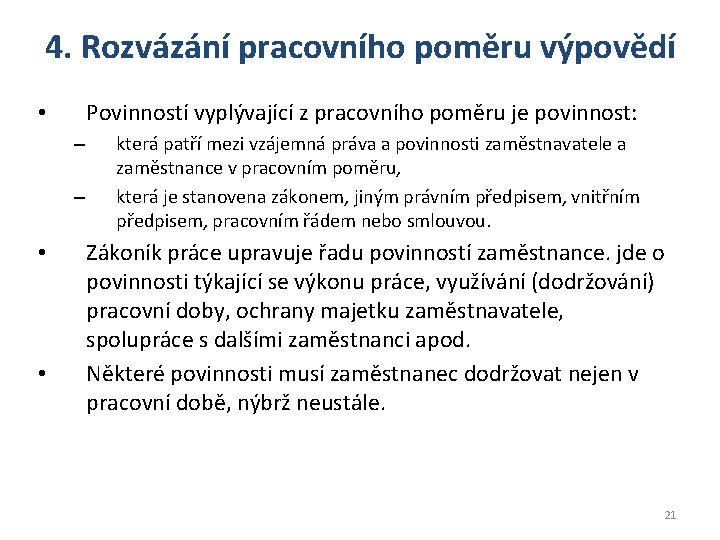 4. Rozvázání pracovního poměru výpovědí Povinností vyplývající z pracovního poměru je povinnost: • –