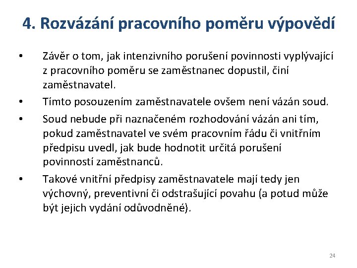 4. Rozvázání pracovního poměru výpovědí • • Závěr o tom, jak intenzivního porušení povinnosti