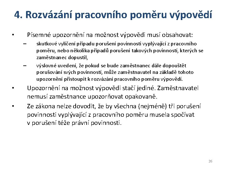 4. Rozvázání pracovního poměru výpovědí Písemné upozornění na možnost výpovědi musí obsahovat: • –