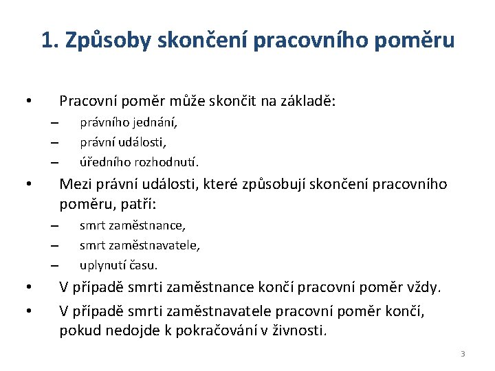 1. Způsoby skončení pracovního poměru Pracovní poměr může skončit na základě: • – –