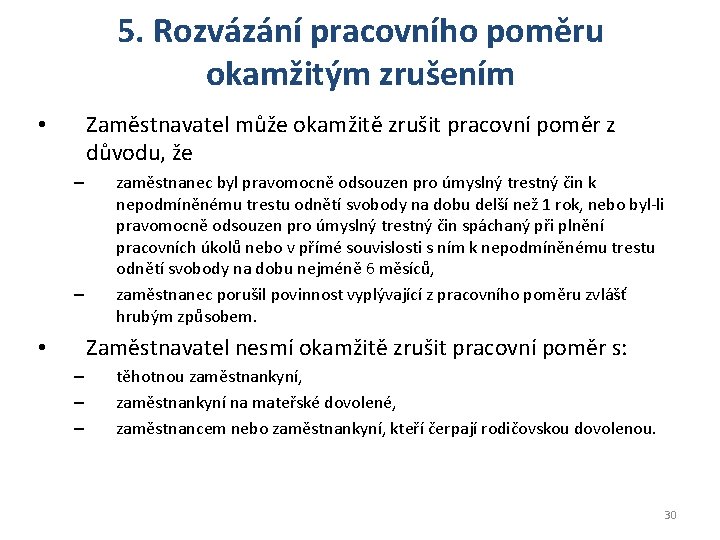 5. Rozvázání pracovního poměru okamžitým zrušením Zaměstnavatel může okamžitě zrušit pracovní poměr z důvodu,