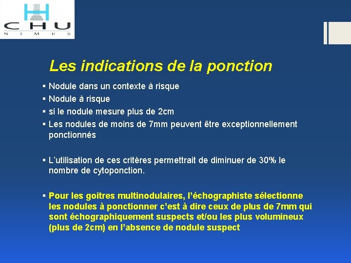 Les indications de la ponction § § Nodule dans un contexte à risque Nodule