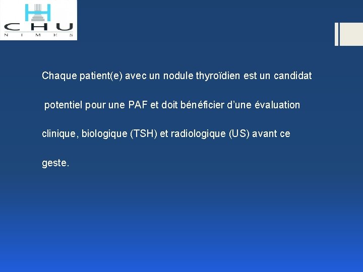  Chaque patient(e) avec un nodule thyroïdien est un candidat potentiel pour une PAF
